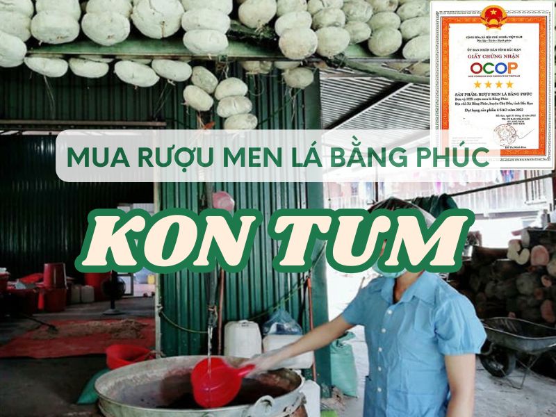 Hình ảnh mua rượu men lá Bằng Phúc tại Kon Tum chuẩn gốc chính hãng